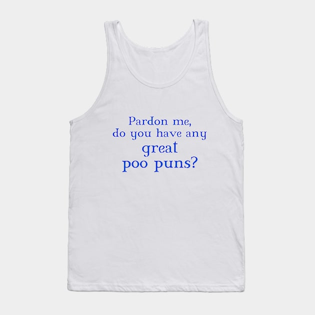 Pardon me, do you have any great poo puns? Tank Top by MTB Design Co